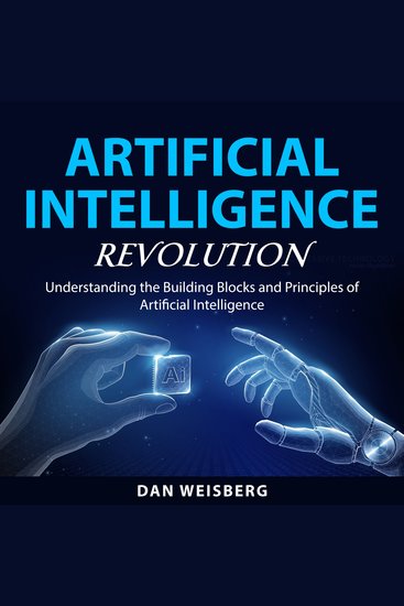 Artificial Intelligence Revolution - Understanding the Building Blocks and Principles of Artificial Intelligence - cover