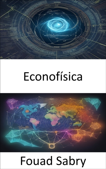 Econofísica - Descubriendo los secretos de los sistemas financieros un viaje hacia la econofísica - cover