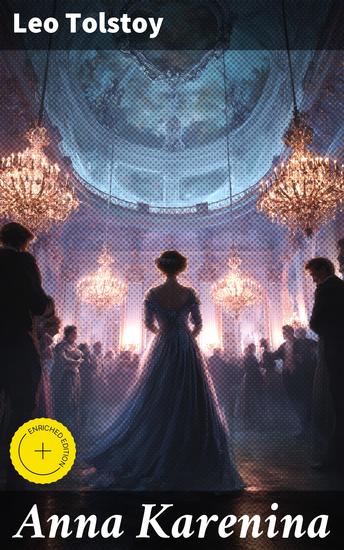 Anna Karenina - Enriched edition Love Tragedy and Societal Norms in 19th-Century Russia - cover
