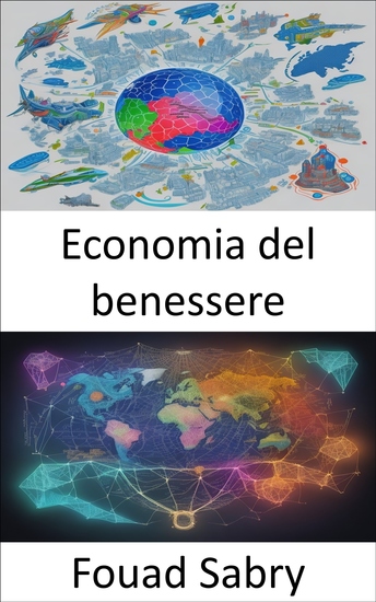 Economia del benessere - Svelata l'economia del benessere che rafforza la tua comprensione economica - cover