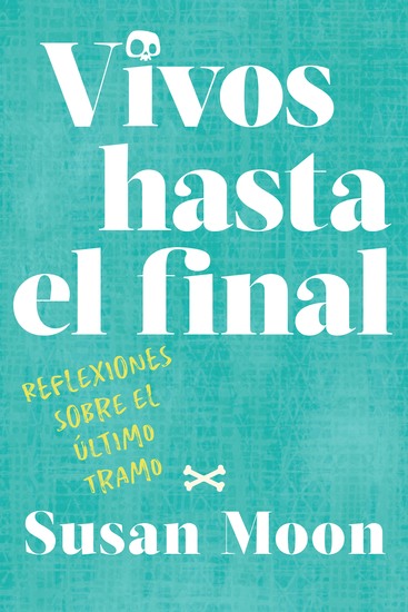 Vivos hasta el final - Reflexiones sobre el último tramo - cover