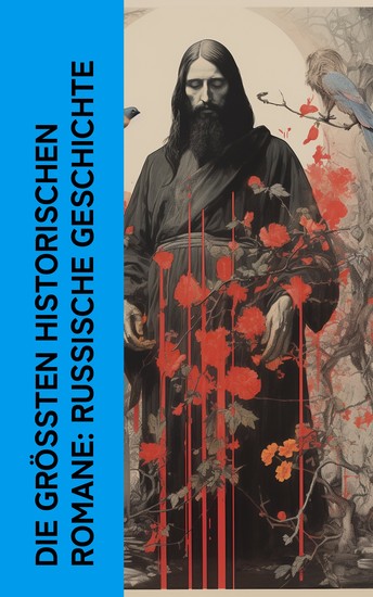 Die größten historischen Romane: Russische Geschichte - Krieg und Frieden Das Testament Peters des Großen Rasputin Katharina II Ein livländisch Herz - cover