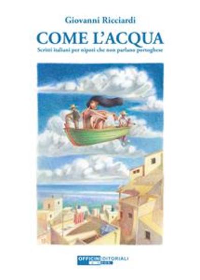 Come l'acqua - Scritti italiani per nipoti che non parlano portoghese - cover