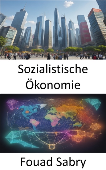 Sozialistische Ökonomie - Entmystifizierung der wirtschaftlichen Gleichheit ein umfassender Leitfaden zur sozialistischen Ökonomie - cover