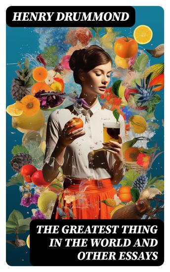 The Greatest Thing In the World and Other Essays - cover