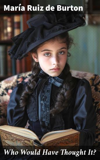 Who Would Have Thought It? - A Satirical Journey Through 19th Century America's Racial Class and Gender Struggles - cover