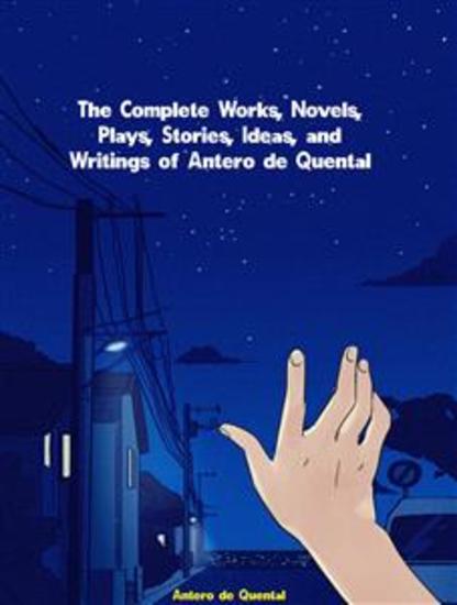 The Complete Works Novels Plays Stories Ideas and Writings of Antero de Quental - cover