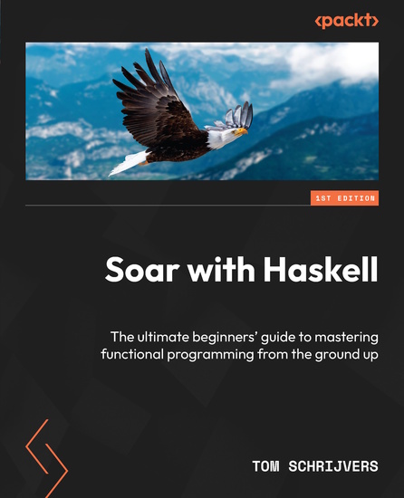 Soar with Haskell - The ultimate beginners' guide to mastering functional programming from the ground up - cover