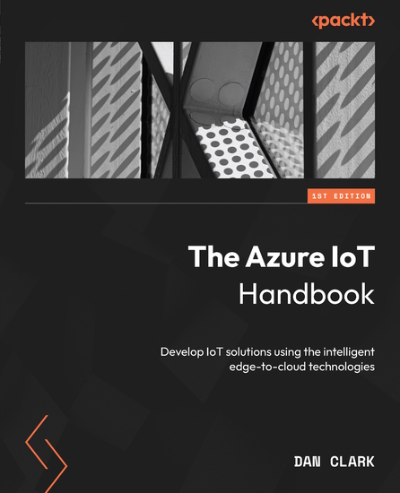 The Azure IoT Handbook - Develop IoT solutions using the intelligent edge-to-cloud technologies - cover