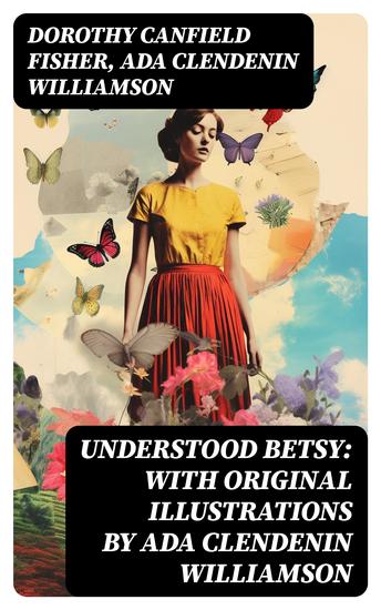 Understood Betsy: with Original Illustrations by Ada Clendenin Williamson - cover