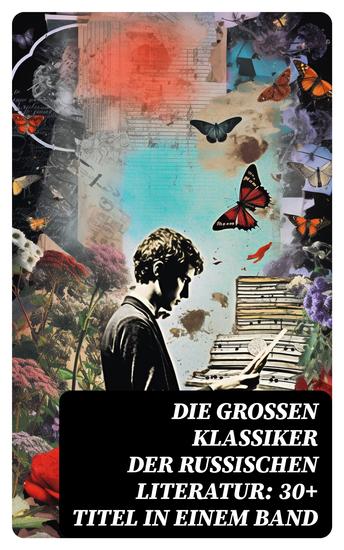 Die großen Klassiker der russischen Literatur: 30+ Titel in einem Band - Schuld und Sühne Anna Karenina Eugen Onegin Christ und Antichrist Drei Schwestern… - cover