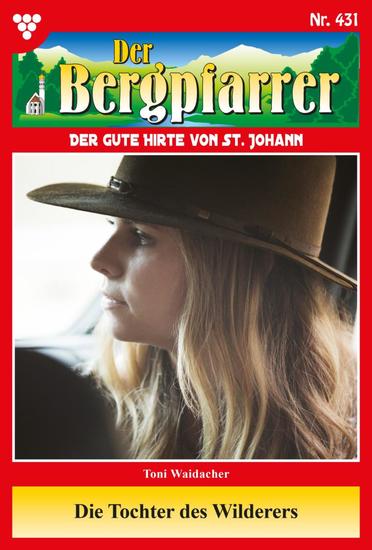 Die Tochter des Wilderers - Der Bergpfarrer 431 – Heimatroman - cover