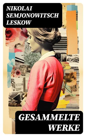 Gesammelte Werke - Der versiegelte Engel Eine Teufelsaustreibung Die Lady Makbeth des Mzensker Landkreises… - cover