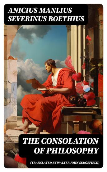 The Consolation of Philosophy (translated by Walter John Sedgefield) - cover