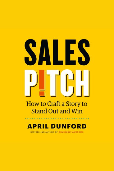 Sales Pitch - How to Craft a Story to Stand Out and Win - cover