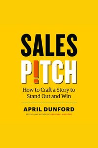 Sales Pitch - How to Craft a Story to Stand Out and Win