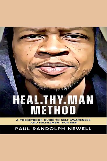 HealThyMan Method: Audiobook & Extra Verses - The Pocketbook Guide to Self Awareness and Fulfillment for Men - cover