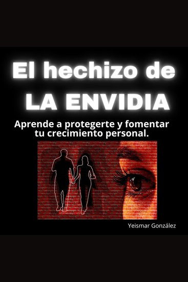 El hechizo de la envidia - Aprende a protegerte y fomentar tu crecimiento personal - cover