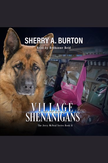 Village Shenanigans - Join Jerry McNeal And His Ghostly K-9 Partner As They Put Their “Gifts” To Good Use - cover