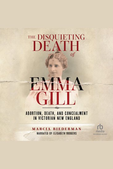 The Disquieting Death of Emma Gill - Abortion Death and Concealment in Victorian New England - cover