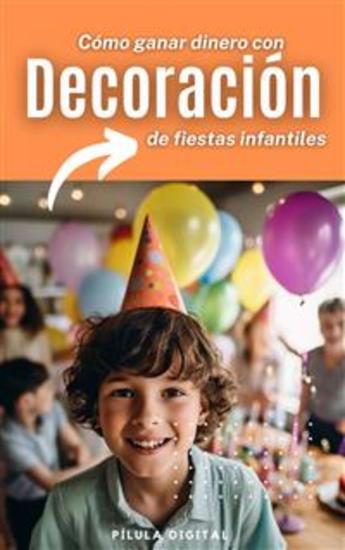 Cómo Ganar Dinero Con Decoración De Fiestas Infantiles - cover