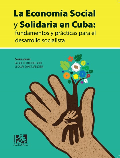 La Economía Social y Solidaria en Cuba: fundamentos y prácticas para el desarrollo socialista - cover