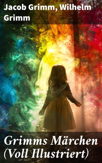 Grimms Märchen (Voll Illustriert) - Kinder- und Hausmärchen + Deutsche Sagen + Irische Elfenmärchen - cover