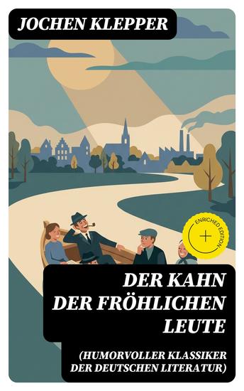 Der Kahn der fröhlichen Leute (Humorvoller Klassiker der Deutschen Literatur) - Bereicherte Ausgabe Humorvoller Klassiker der Deutschen Literatur - cover