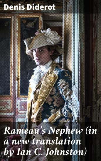 Rameau's Nephew (in a new translation by Ian C Johnston) - A Satirical Exploration of Enlightenment Morality and Society - cover