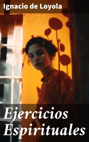 Ejercicios Espirituales - Explora tu espiritualidad y profundiza en la relación con lo divino - cover