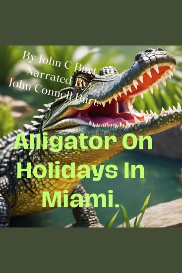 Alligator On Holidays In Miami - What a Holiday In Miami Looks Like for a Family of Alligator's? - cover