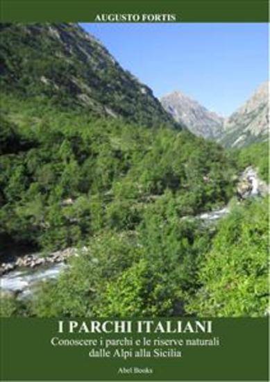 I parchi italiani - Conoscere i parchi e le riserve naturali dalle Alpi alla Sicilia - cover