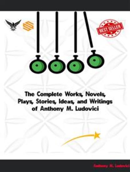 The Complete Works Novels Plays Stories Ideas and Writings of Anthony M Ludovici - cover