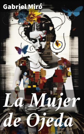 La Mujer de Ojeda - Explorando los lazos del amor y la lealtad en la España rural del siglo XIX - cover
