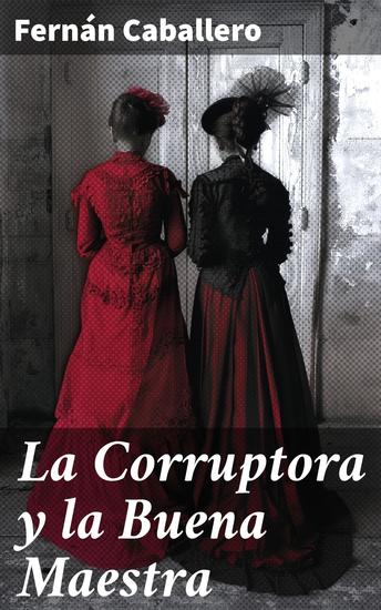 La Corruptora y la Buena Maestra - Cuadro de costumbres - cover