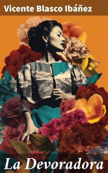 La Devoradora - Pasión celos y venganza en la alta sociedad española: una mirada a La Devoradora - cover