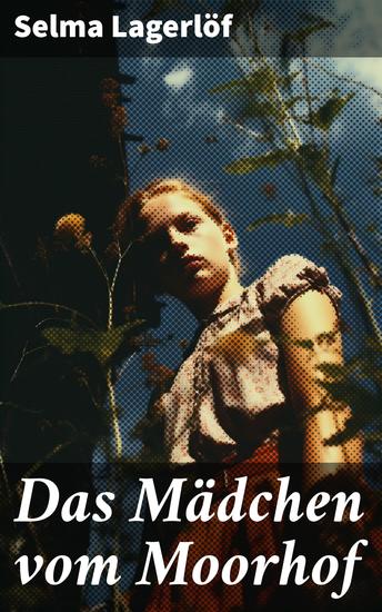 Das Mädchen vom Moorhof - Ein fesselnder schwedischer Klassiker über Freiheit Zugehörigkeit und die raue Schönheit der Landschaft - cover