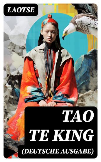 Tao Te King (Deutsche Ausgabe) - Das Buch vom Sinn und Leben: Daodejing - Die Gründungsschrift des Daoismus (Aus der Serie Chinesische Weisheiten) - cover