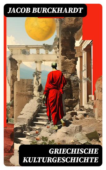 Griechische Kulturgeschichte - Mythen Religion Kunst Philosophie Demokratie und ihre Ausgestaltung in Athen Sparta… - cover