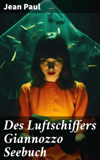 Des Luftschiffers Giannozzo Seebuch - Ein Reisebericht - cover