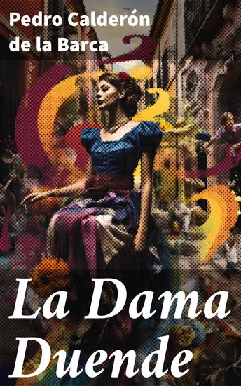 La Dama Duende - Intrigas y enredos amorosos en la España del Siglo de Oro - cover