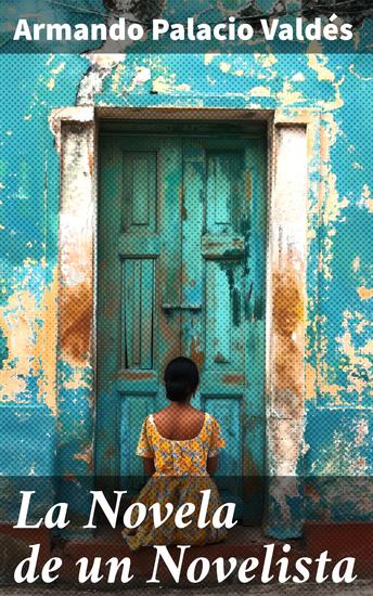 La Novela de un Novelista - Escenas de la infancia y adolescencia - cover