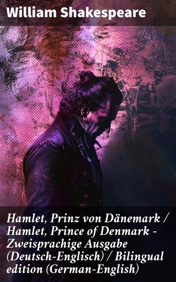 Hamlet Prinz von Dänemark Hamlet Prince of Denmark - Zweisprachige Ausgabe (Deutsch-Englisch) Bilingual edition (German-English) - Tragische Rache: Hamlet's düstere Reise der Moral - cover