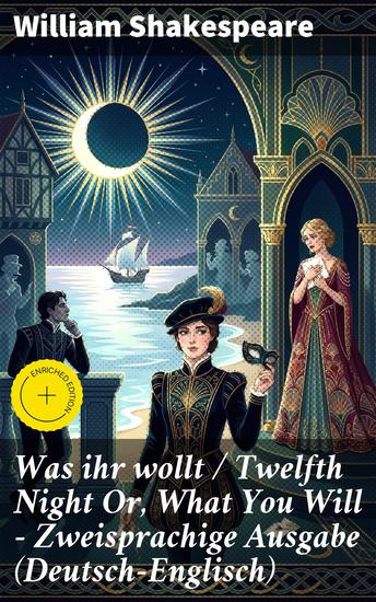 Was ihr wollt Twelfth Night Or What You Will - Zweisprachige Ausgabe (Deutsch-Englisch) - Bereicherte Ausgabe Liebe Identität und Täuschung in zeitlosem Klassiker - cover