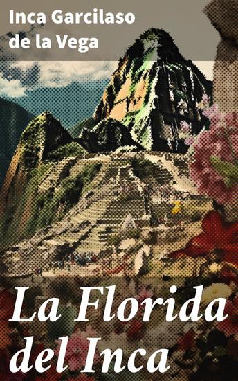 La Florida del Inca - Encuentro de mundos: Historia y ficción en La Florida del Inca - cover