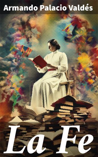 La Fe - Explorando la fe y la moralidad en el realismo literario del siglo XIX - cover