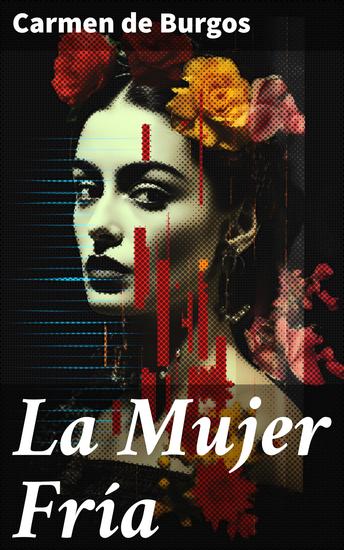 La Mujer Fría - Explorando las relaciones y roles de género en la sociedad española del siglo XIX a través de la prosa poética de La Mujer Fría - cover