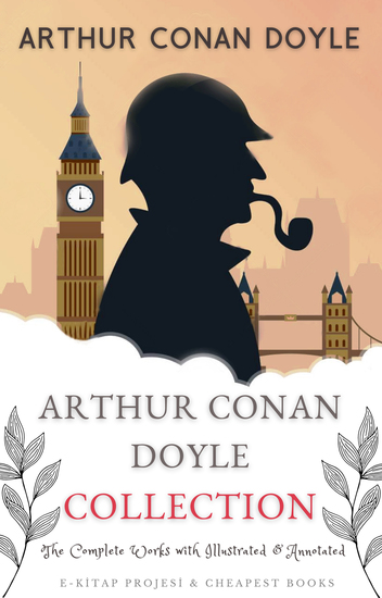 Arthur Conan Doyle Collection - (The Complete Works with Illustrated & Annotated) - cover