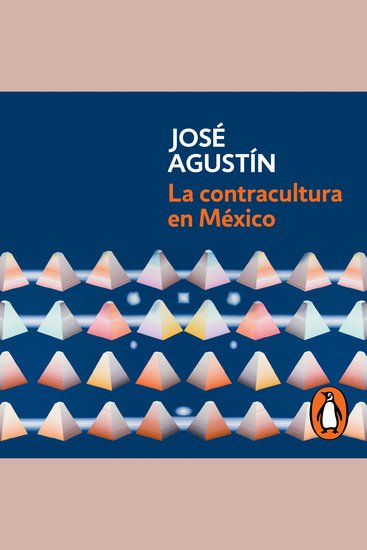 La contracultura en México - La historia y el significado de los rebeldes sin causa los jipitecas los punks y las bandas - cover
