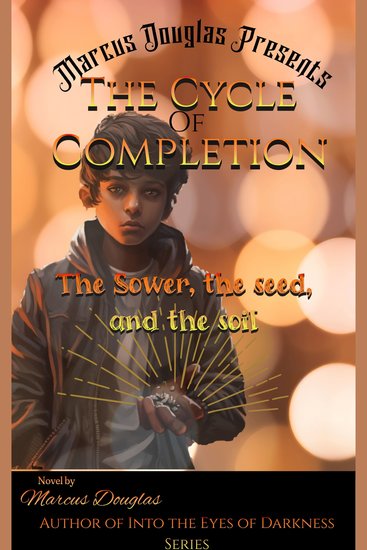 Marcus Douglas Presents The Cycle of Completion - The Sower the seed and the soil - cover